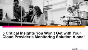 Five Critical Insights You Won't Get With Your Cloud Provider's Monitoring Solution Alone